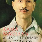 A Revolutionary History of Interwar India, Author- Kama Maclean